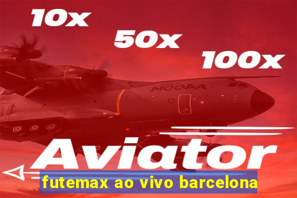 futemax ao vivo barcelona